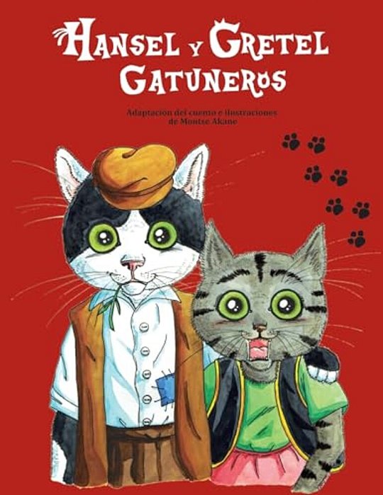 Hansel Y Gretel Gatuneros.: Adaptación Del Clásico De Los Hermanos Grimm Protagonizado Por Lindos Gatitos. -..