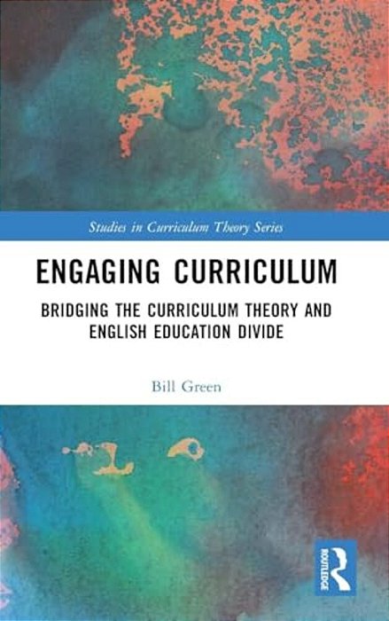 Engaging Curriculum: Bridging The Curriculum Theory And English Education Divide-..