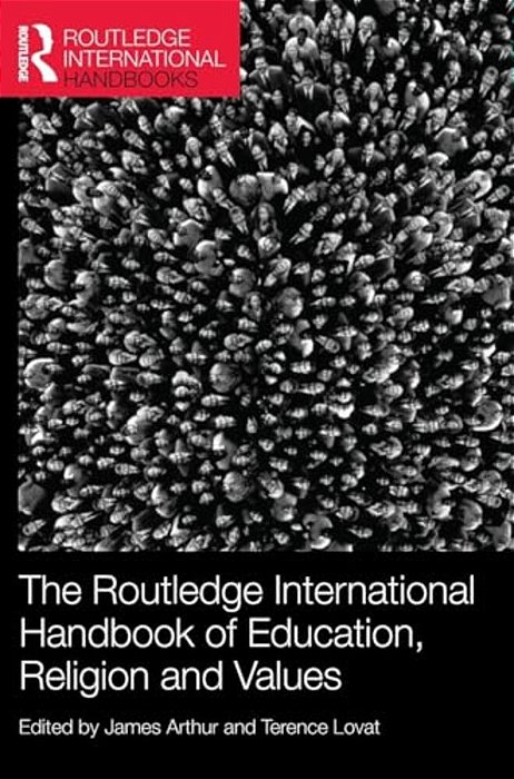 The Routledge International Handbook Of Education, Religion And Values-..