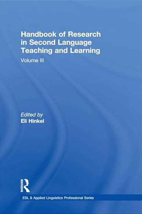 Handbook Of Research In Second Language Teaching And Learning: Volume III-..