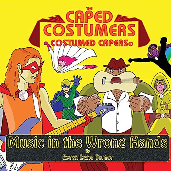 The Caped Costumers Costumed Capers: Music In The Wrong Hands-..