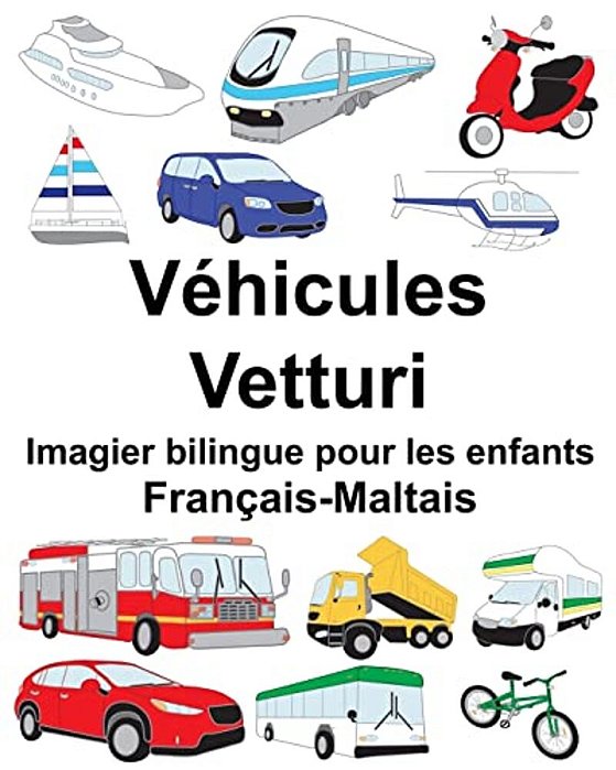 Français-Maltais Véhicules/Vetturi Imagier Bilingue Pour Les Enfants-..