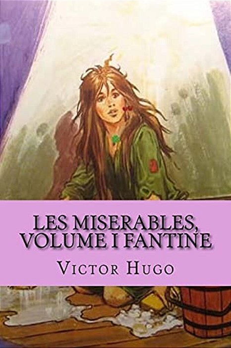 Les Miserables, Volume I Fantine (French Edition)-..