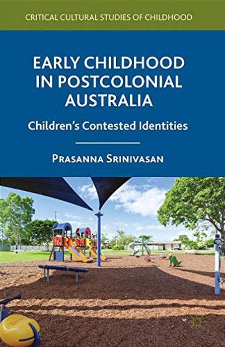 Early Childhood In Postcolonial Australia: Children's Contested Identities-..