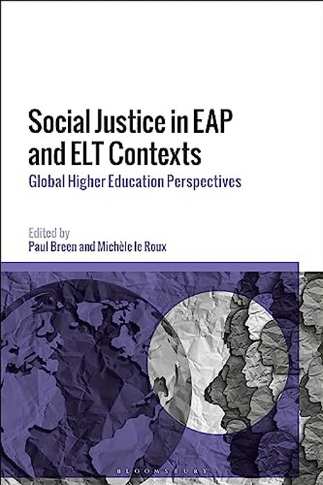Social Justice In Eap And ELT Contexts: Global Higher Education Perspectives-..