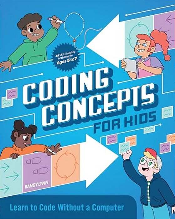 Coding Concepts For Kids: Learn To Code Without A Computer-..