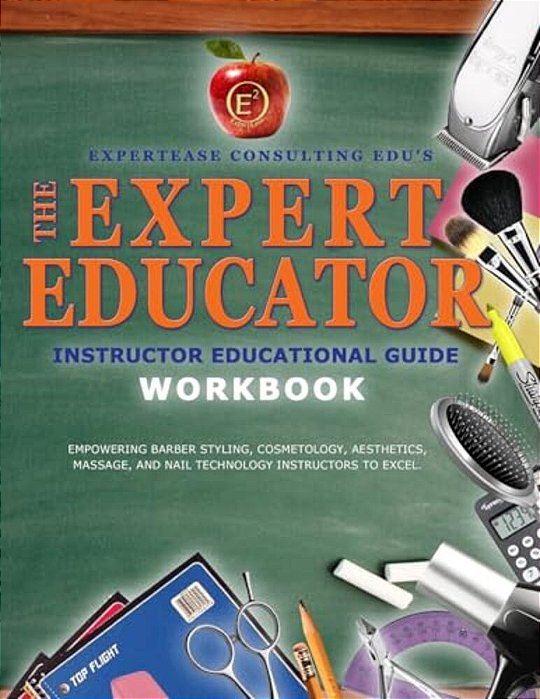 The Expert Educator Workbook: Instructor Educational Guide-..