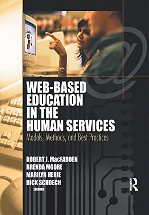 Web-Based Education In The Human Services: Models, Methods, And Best Practices-..