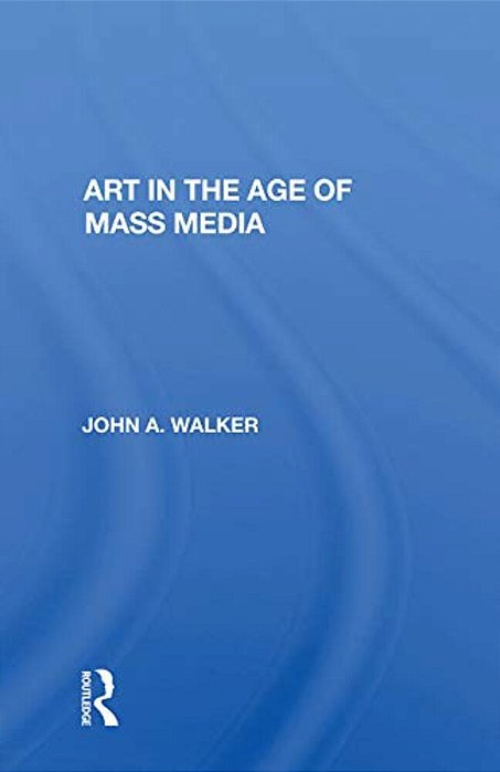 Art In The Age Of Mass Media-..