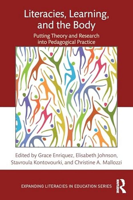 Literacies, Learning, And The Body: Putting Theory And Research Into Pedagogical Practice-..