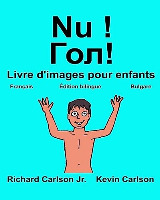 Nu!: Livre D'Images Pour Enfants Français-Bulgare (Édition Bilingue)-..