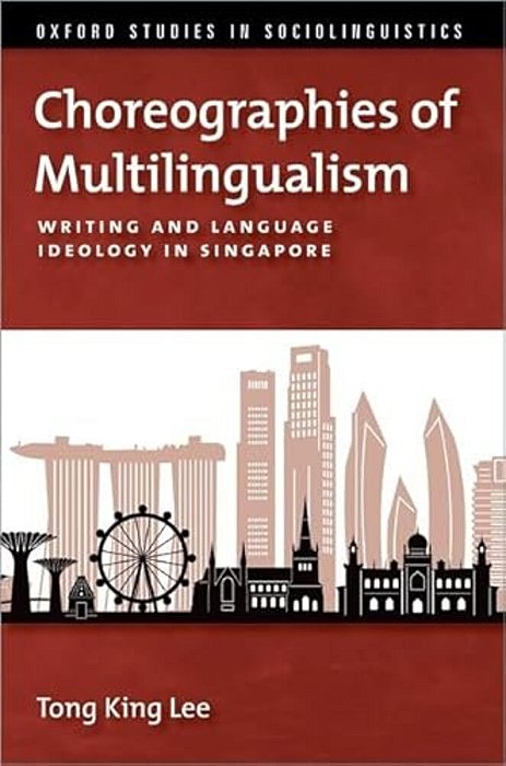 Choreographies Of Multilingualism: Writing And Language Ideology In Singapore-..