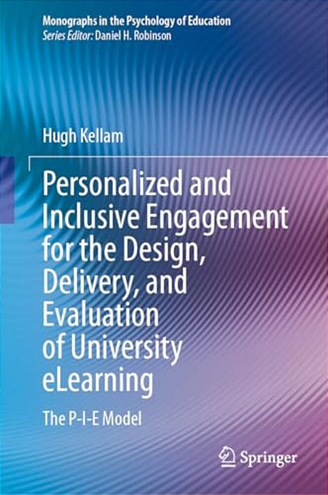 Personalized And Inclusive Engagement For The Design, Delivery, And Evaluation Of University Elearning: The P-I-e Model-..