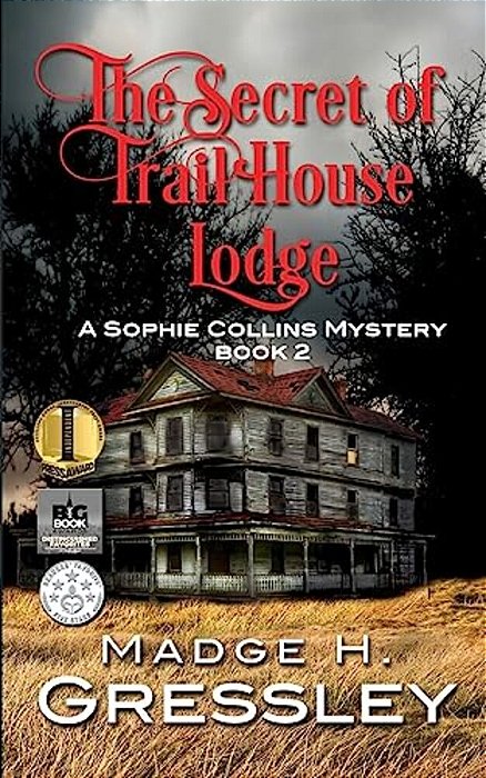 The Secret Of Trail House Lodge: A Sophie Collins Mystery Book 2-..