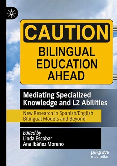 Mediating Specialized Knowledge And L2 Abilities: New Research In Spanish/English Bilingual Models And Beyond-..