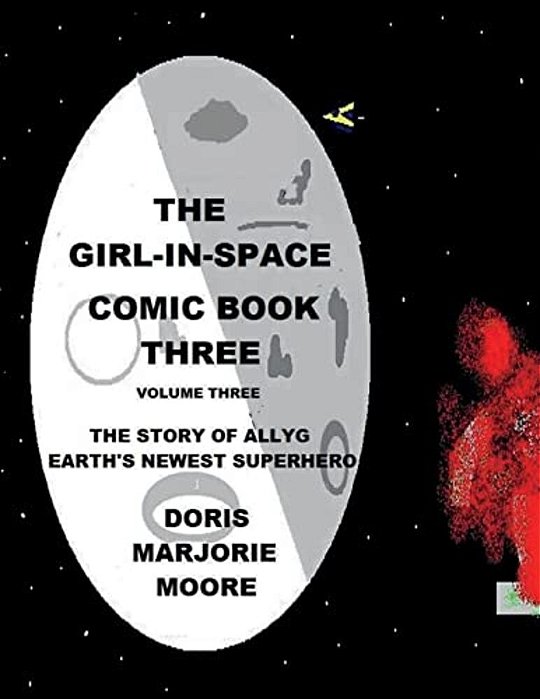 The Girl In Space Comic Book Two: The Story Of Allyg - Earth's Newest Superhero-..