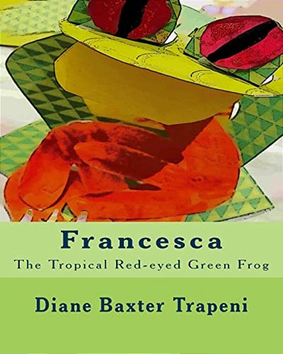 Francesca: The Tropical Red-Eyed Green Frog-..