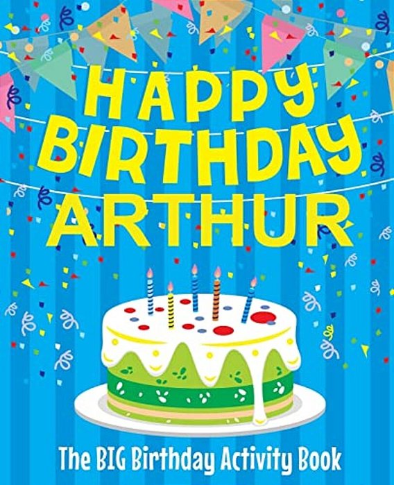 Happy Birthday Arthur - The Big Birthday Activity Book: (Personalized Children's Activity Book)-..