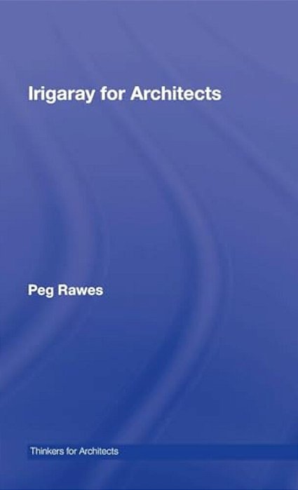 Irigaray For Architects-..