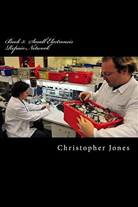 Book 3: Small Electroncis Repair Network: Iphone 3 Repair-..