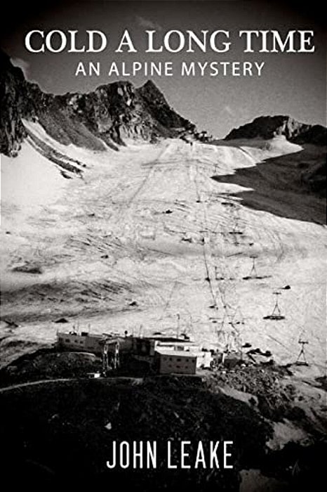 Cold A Long Time: An Alpine Mystery-..