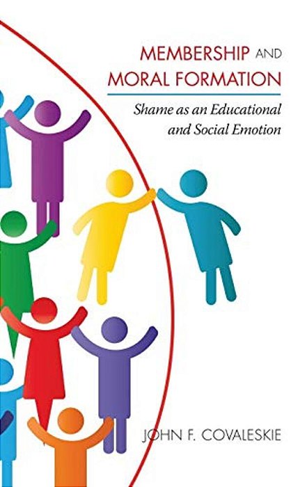Membership And Moral Formation: Shame As An Educational And Social Emotion-..