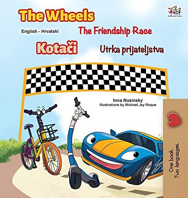 The Wheels The Friendship Race (English Croatian Bilingual Children's Book)-..