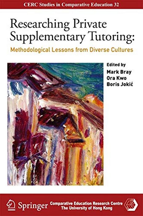 Researching Private Supplementary Tutoring: Methodological Lessons From Diverse Cultures-..