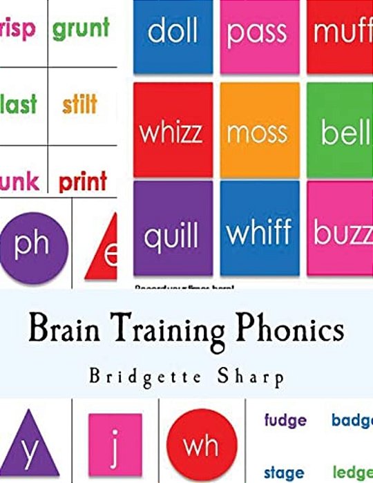 Brain Training Phonics: A Whole Brain Approach To Learning Phonics-..