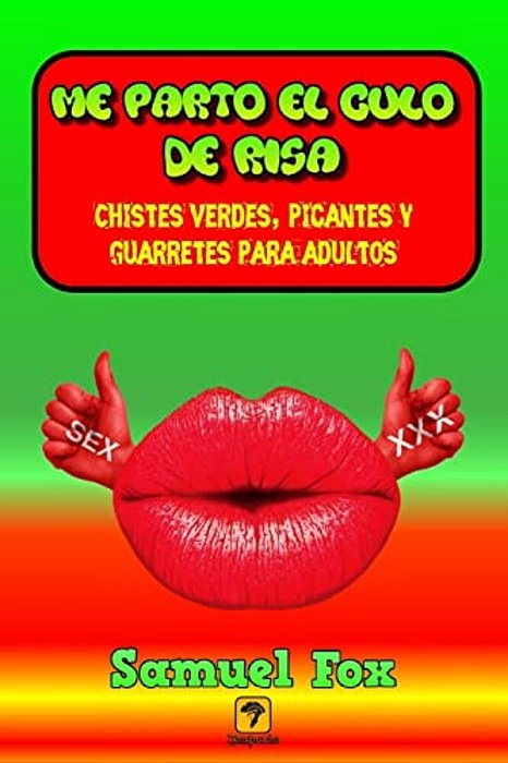 Me Parto El Culo De Risa: Chistes Verdes, Picantes Y Guarretes Para Adultos-..