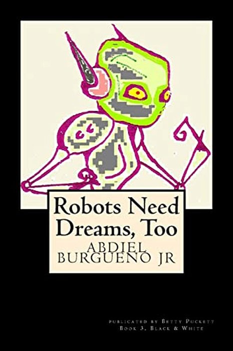 Robots Need Dreams, Too: Black And White-..