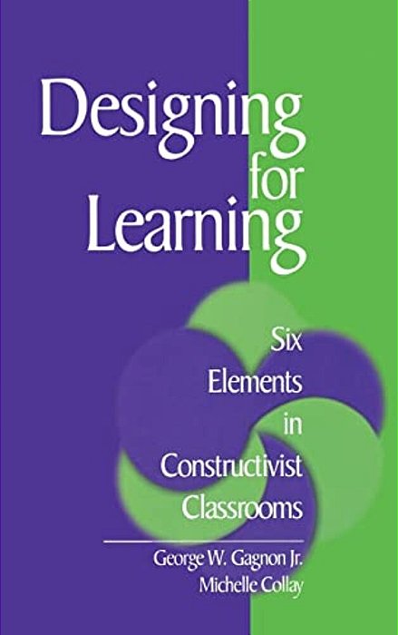 Designing For Learning: Six Elements In Constructivist Classrooms-..