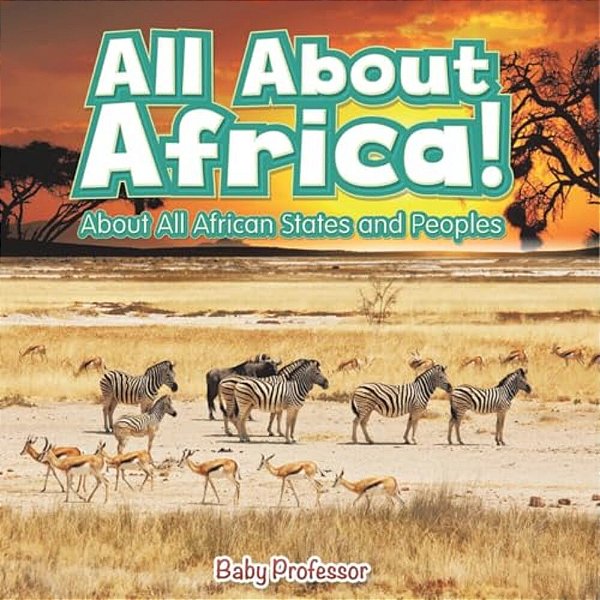 All About Africa! About All African States And Peoples-..
