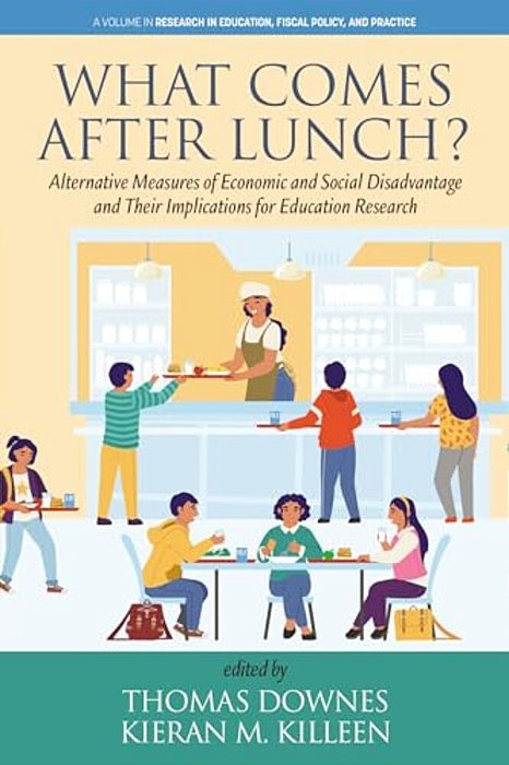 What Comes After Lunch?: Alternative Measures Of Economic And Social Disadvantage And Their Implications For Education Research-..