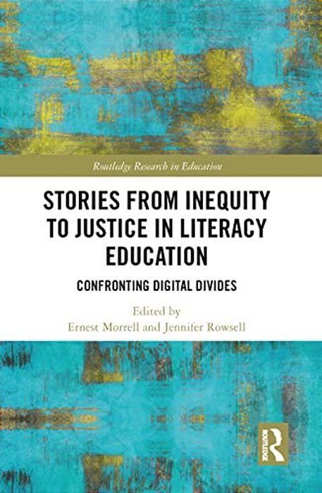 Stories From Inequity To Justice In Literacy Education: Confronting Digital Divides-..