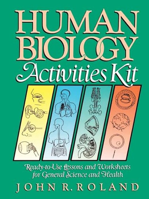 Human Biology Activities Kit: Ready-To-use Lessons And Worksheets For General Science And Health-..