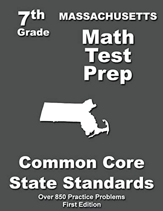 Massachusetts 7Th Grade Math Test Prep: Common Core Learning Standards-..