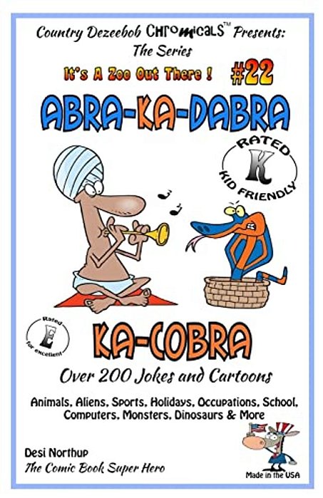 Abra-Ka-dabra-ka-cobra - Over 200 Jokes + Cartoons - Animals, Aliens, Sports, Holidays, Occupations, School, Computers, Monsters, Dinosaurs & More - I-..