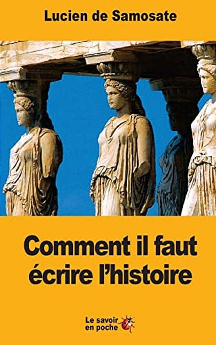 Comment Il Faut Écrire L'Histoire-..