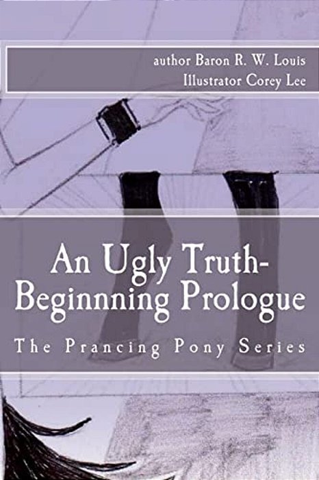 An Ugly Truth, Beginning Prologue: An Ugly Business Of The Prancing Pony Series-..