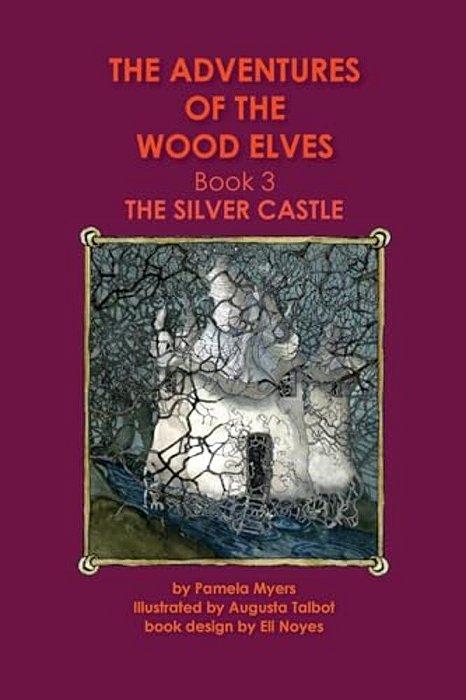The Adventures Of The Wood Elves: 3: Book 3: The Silver Castle-..