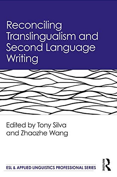 Reconciling Translingualism And Second Language Writing-..