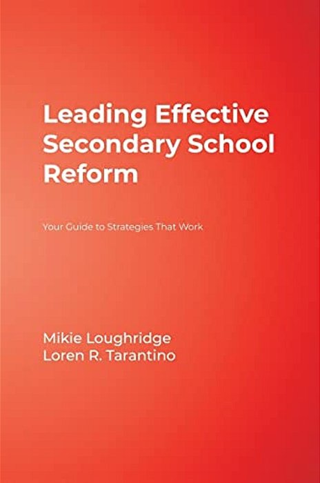 Leading Effective Secondary School Reform: Your Guide To Strategies That Work-..