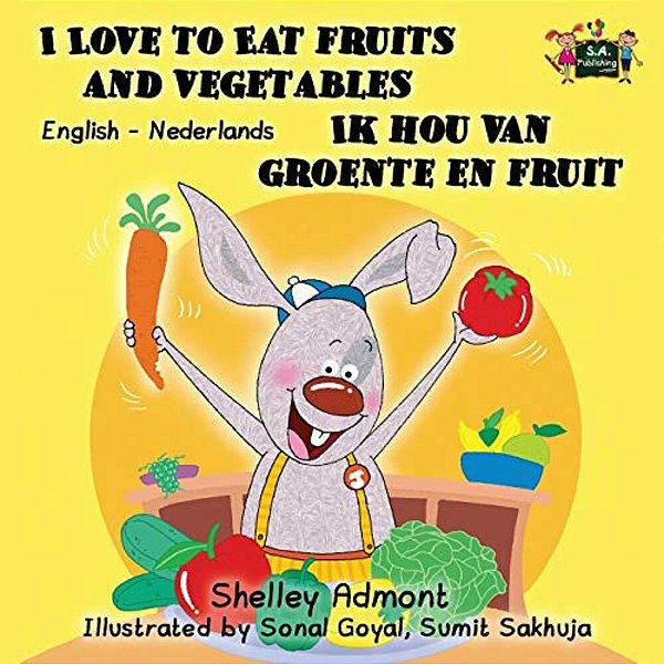I Love To Eat Fruits And Vegetables Ik Hou Van Groente En Fruit: English Dutch Bilingual Edition-..