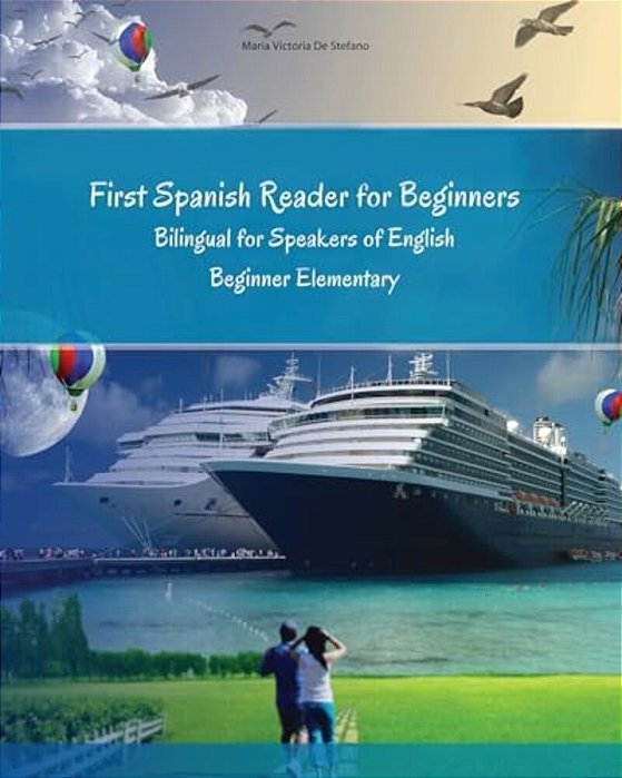 First Spanish Reader For Beginners Bilingual For Speakers Of English: First Spanish Dual-Language Reader For Speakers Of English With Bi-Directional D-..