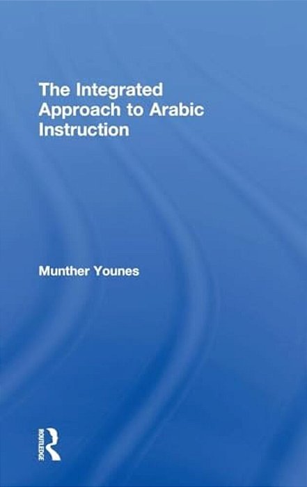 The Integrated Approach To Arabic Instruction-..