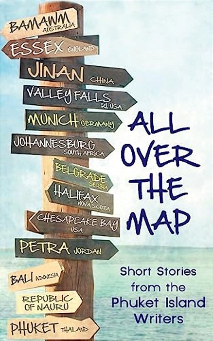 All Over The Map: Short Stories By The Phuket Island Writers-..