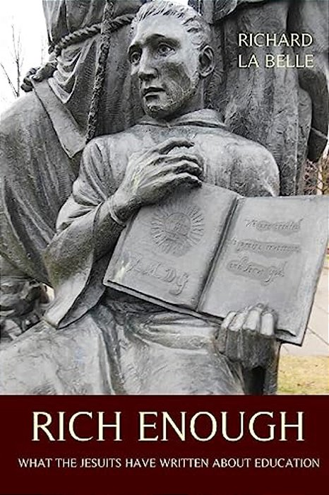 Rich Enough: What The Jesuits Have Written About Education-..