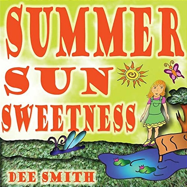 Summer Sun Sweetness: Summer Picture Book For Kids About How The Summer Sun Makes The Summer Day Memorable And Fun For A Young Girl. -..