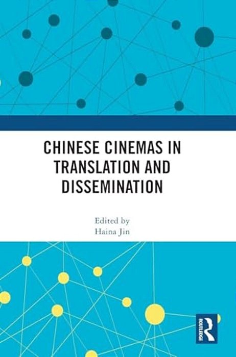 Chinese Cinemas In Translation And Dissemination-..